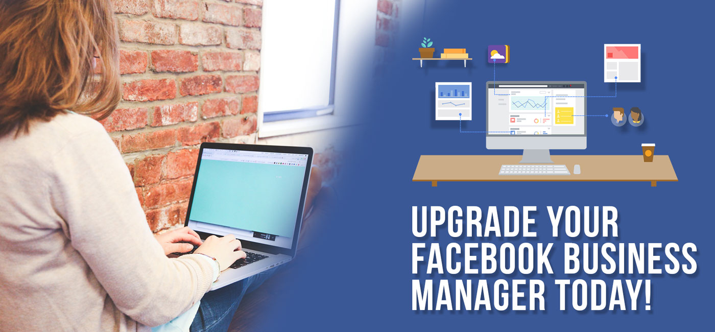 Featured image for “Why You Need to Upgrade to Facebook Business Manager Today”