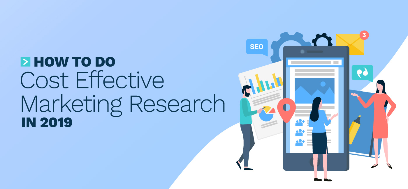 Featured image for “How to do Cost Effective Marketing Research in 2019”